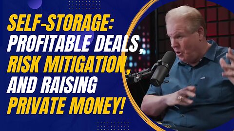 Inside the World of Self-Storage: Profitable Deals, Risk Mitigation, and Raising Private Money