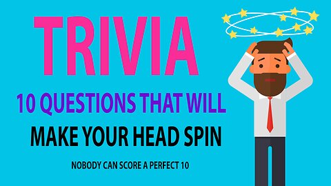 10 Trivia Questions