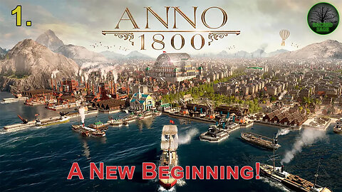 Anno 1800! Lets Begin!