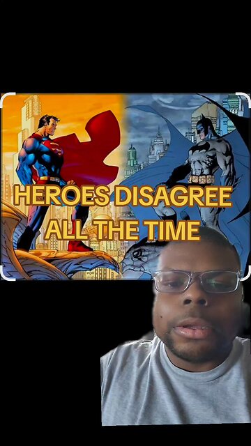 heroes disagree all the time