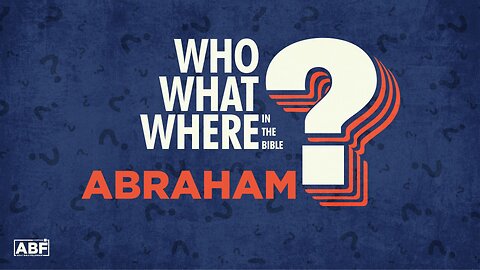 Who, What Where in the Bible: Abraham | Adult Bible Fellowship | Pastor Kellen Allen
