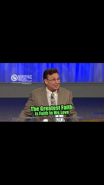 "The Greatest Faith Is Faith In His Love"