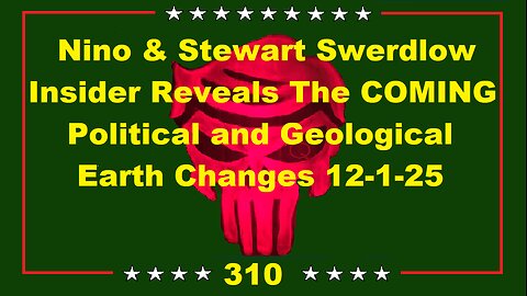 Swerdlow "Insider Reveals COMING Political & Geological Earth Changes" 12-1-25