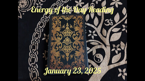 Energy of the Day Reading: January 23, 2025