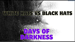 White Hats Vs Black Hats - Who's Winning... Days Of Darkness