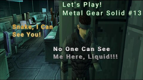 Let's Play! Metal Gear Solid Part 13! COLONEL I FOUND METAL GEAR!