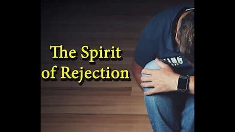 "THE SPIRIT OF REJECTION" Is this a real thing?