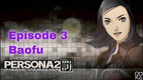 Persona 2 Eternal Punishment Episode 3 Baofu