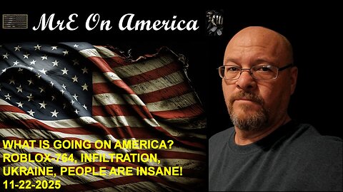 WHAT IS GOING ON AMERICA? ROBLOX-764, INFILTRATION, UKRAINE, PEOPLE ARE INSANE! 11-22-2025