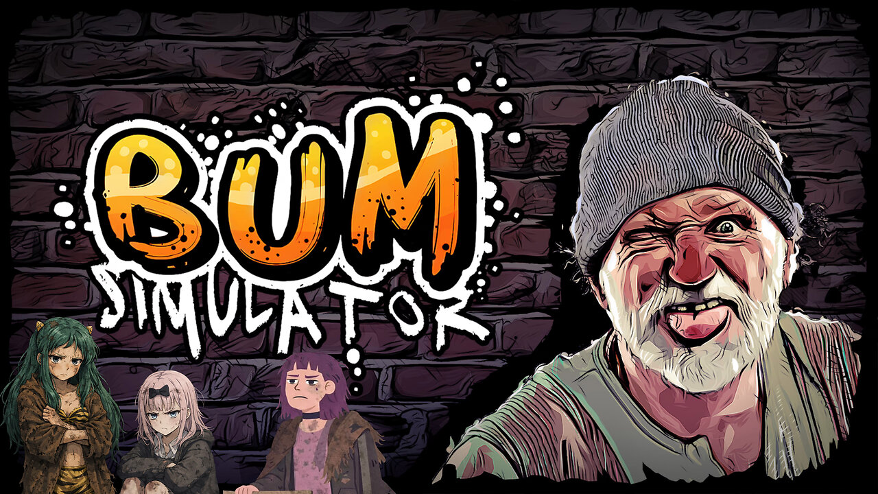 A Bum. That's what I am. A Bum! - Bum Simulator | Livestream