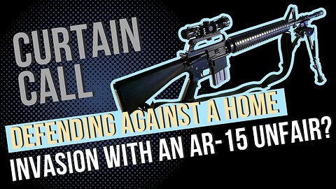 Is defending against home invasion with an AR-15 ‘Unfair’?