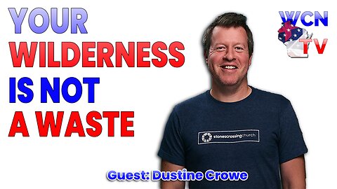 11-4-2025 | Guest: "Dustin Crowe" Topic: "Your Wilderness Is Not A Waste"
