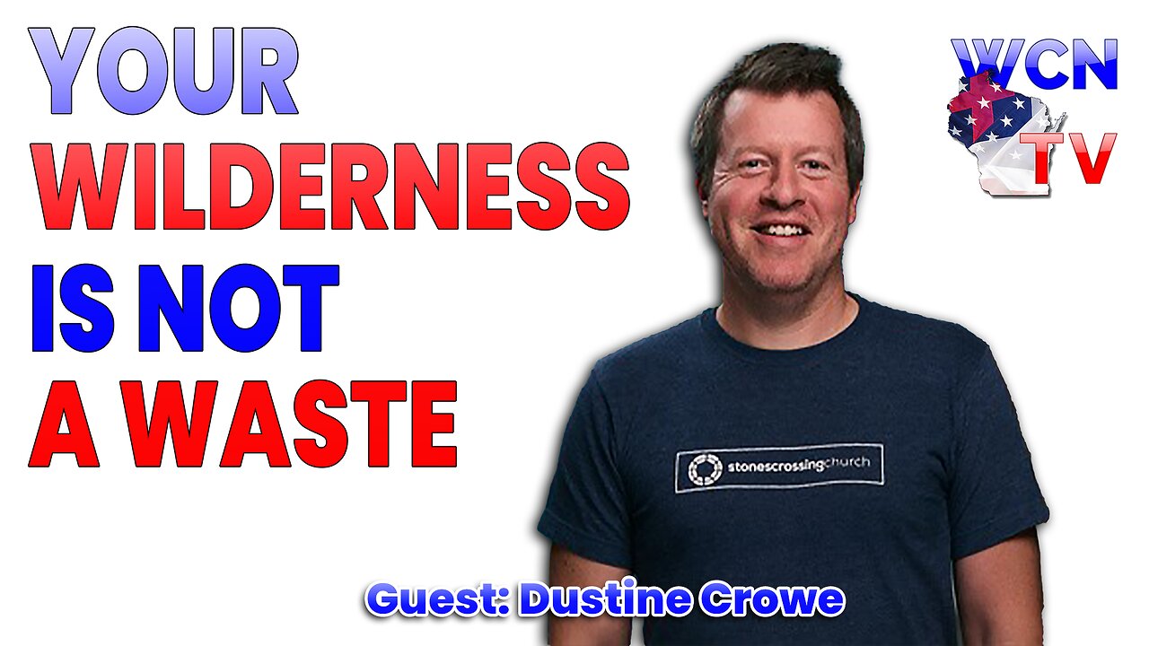 11-4-2025 | Guest: "Dustin Crowe" Topic: "Your Wilderness Is Not A Waste"