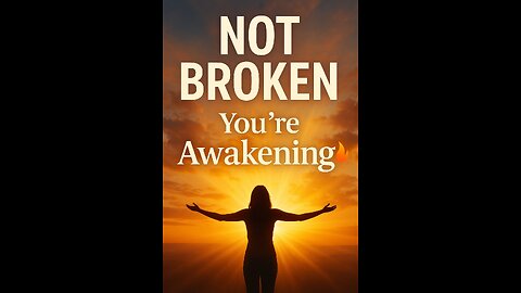 You’re Not Broken — You’re Awakening 🔥