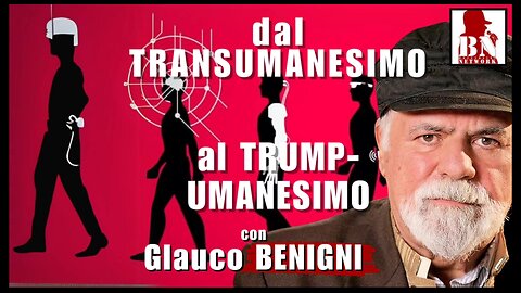 DAL TRANSUMANESIMO AL TRUMP-UMANESIMO – con GLAUCO BENIGNI | Alla Mezza