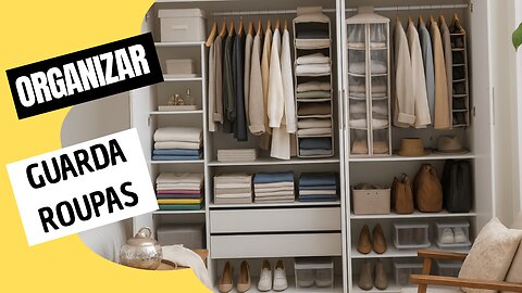 👗👕 Como Organizar o Guarda-Roupa de Forma Prática e Bonita!
