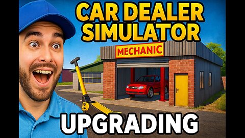 Car Dealer Simulator, its all about the upgrades people