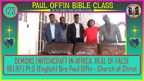 123| DEMONS (WITCHCRAFT IN AFRICA, REAL OF FALSE BELIEF) Pt.5 (ENG) Paul Offin - Church of Christ