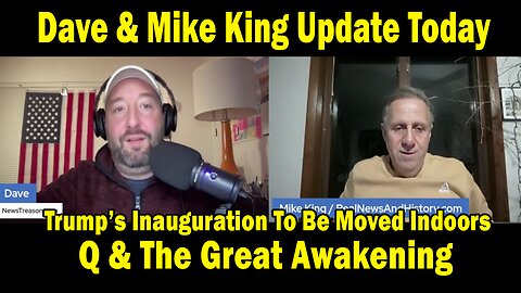 Dave & Mike King: Trump’s Inauguration To Be Moved Indoors, Q & The Great Awakening