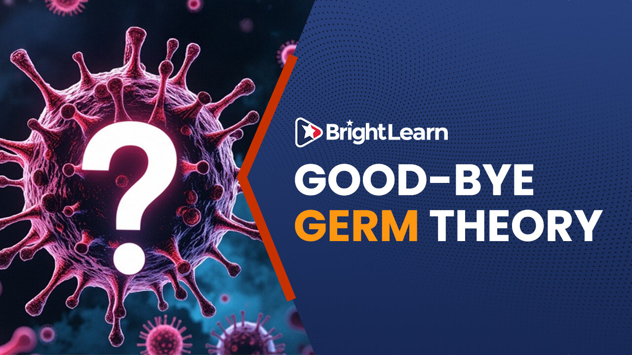 BrightLearn - Good-bye Germ Theory by Dr. William P. Trebing