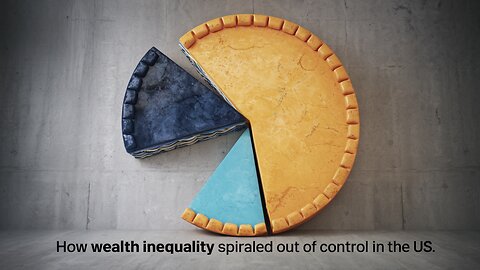 How Wealth Inequality Spiraled Out of Control