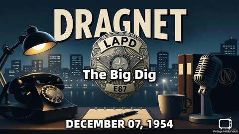 Dragnet - The Big Dig - December 07, 1954 - Classic Police Radio Drama