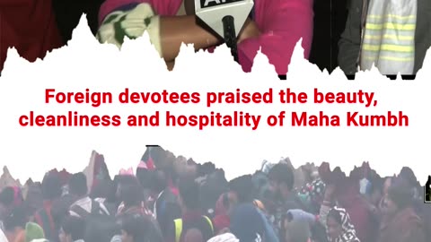 Prayagraj- Foreign devotees praised the beauty, cleanliness and hospitality of Maha Kumbh