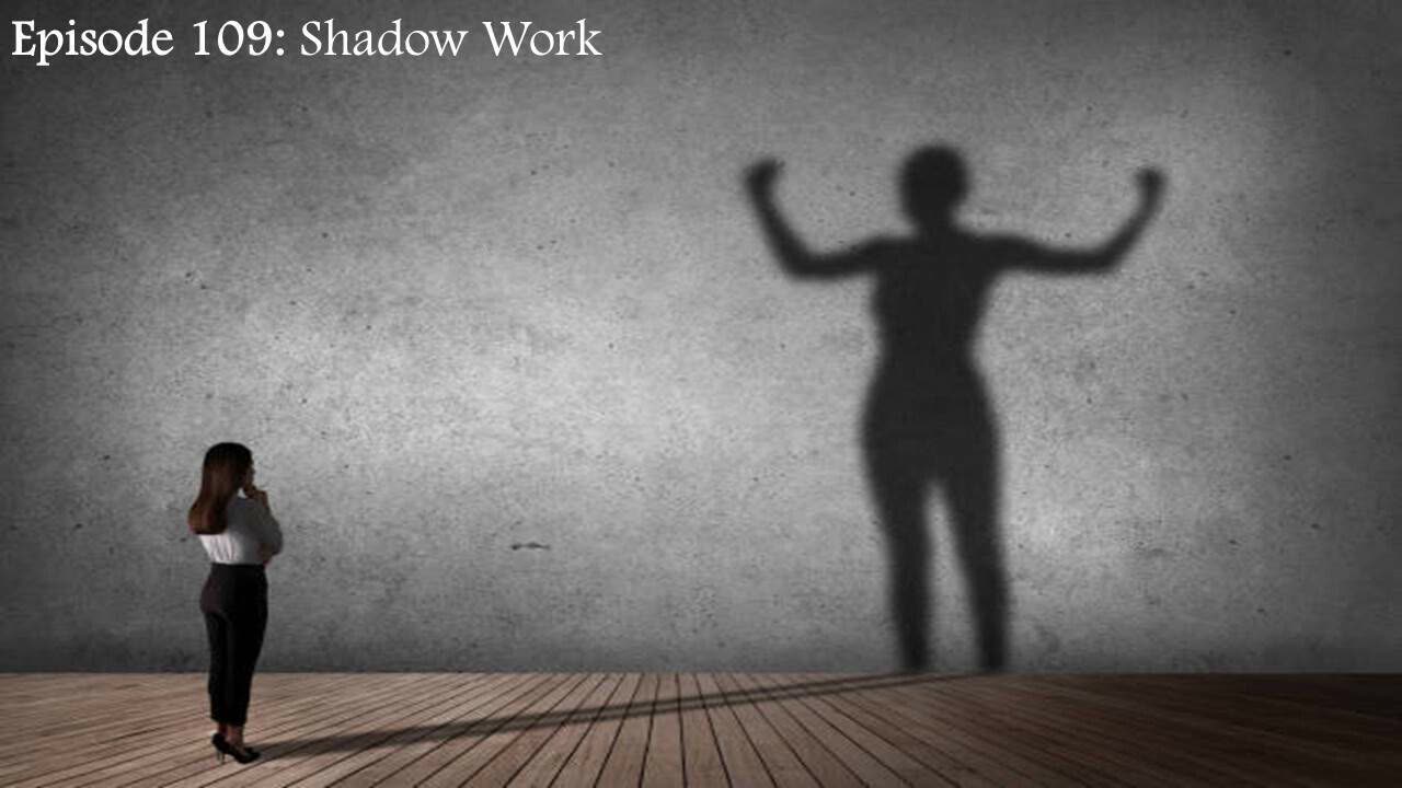 Episode 109: Shadow Work