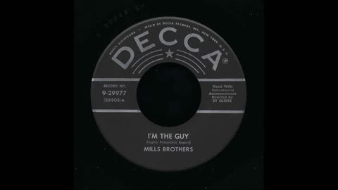 The Mills Brothers - I'm The Guy