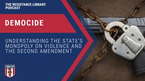 Democide: Understanding the State’s Monopoly on Violence and the Second Amendment