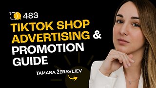 #483 - TikTok Shop Advertising & Promotion Guide