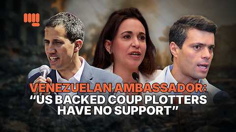 VENEZUELAN AMBASSADOR: “US BACKED COUP PLOTTERS HAVE NO SUPPORT”