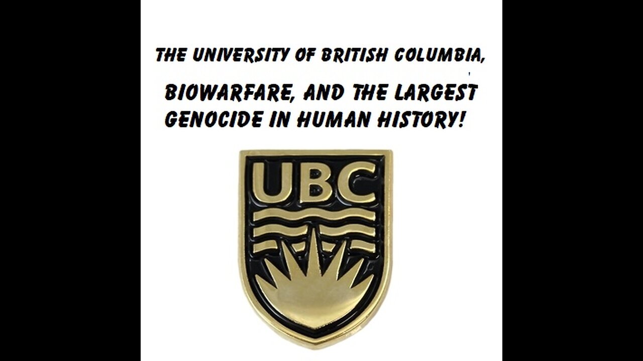 The University of British Columbia, Biowarfare Technology and the largest genocide in human history!