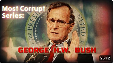 MOST CORRUPT SERIES: President George H W Bush - Forgotten History