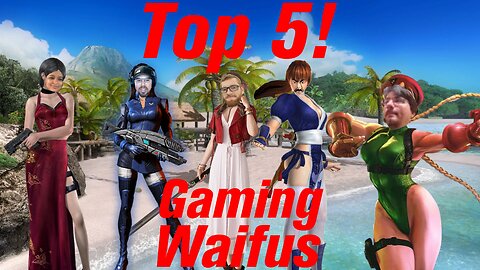 Top 5! ep 25, gaming waifus