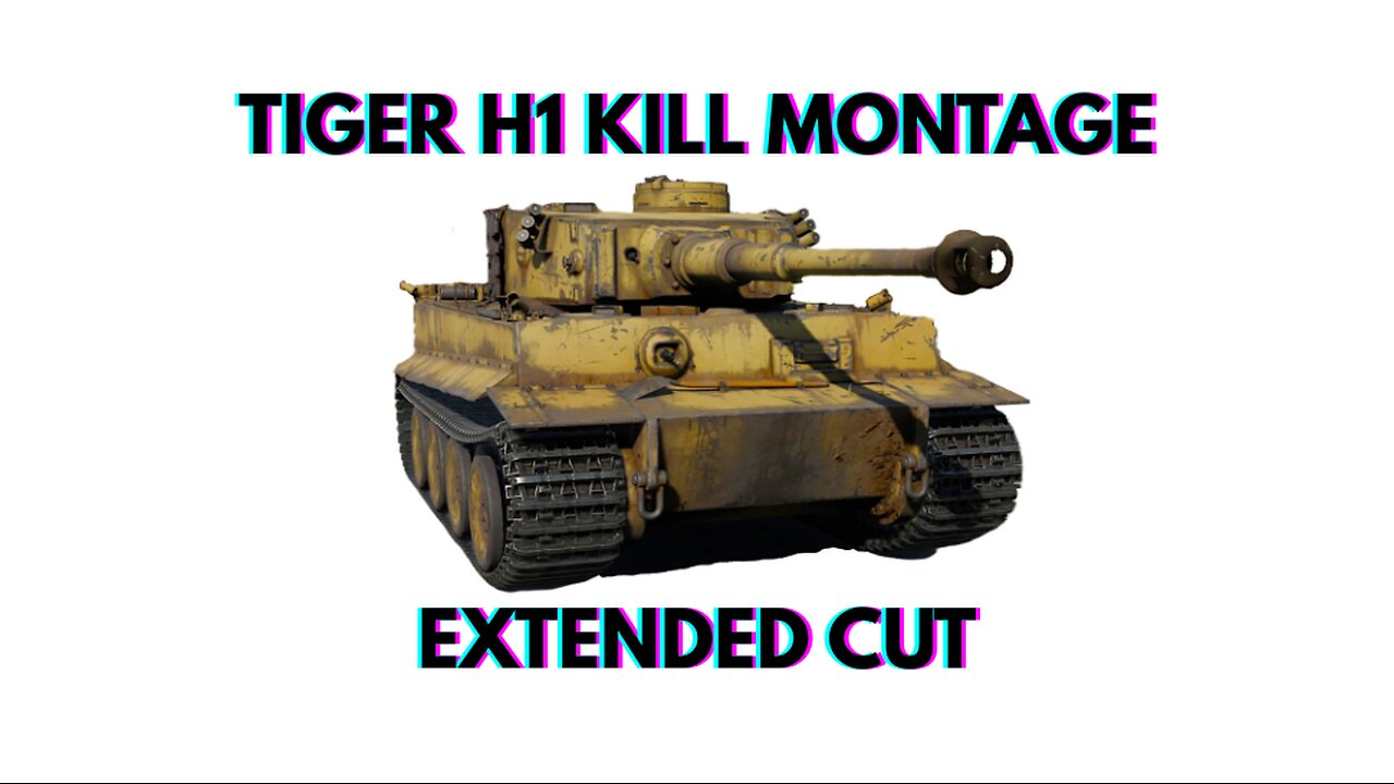 War Thunder | Tiger H1 Kill Montage Extended Cut