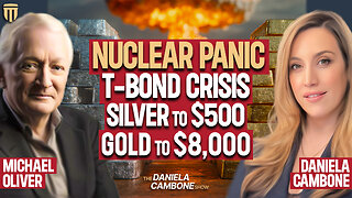 Michael Oliver: T-Bond Nuclear Panic Will Send Silver VIOLENTLY to $300–$500 | Gold to $8,000