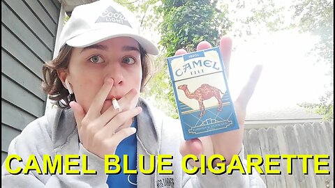Smoking a Camel Blue Cigarette while listening to Still Woozy