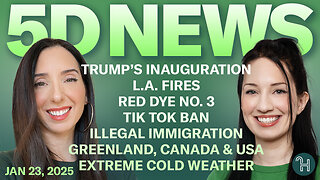 ✨ 5D NEWS Jan 23 • Trump's Inauguration, LA Fires, Red Dye No.3, Greenland, Cold Weather & more!