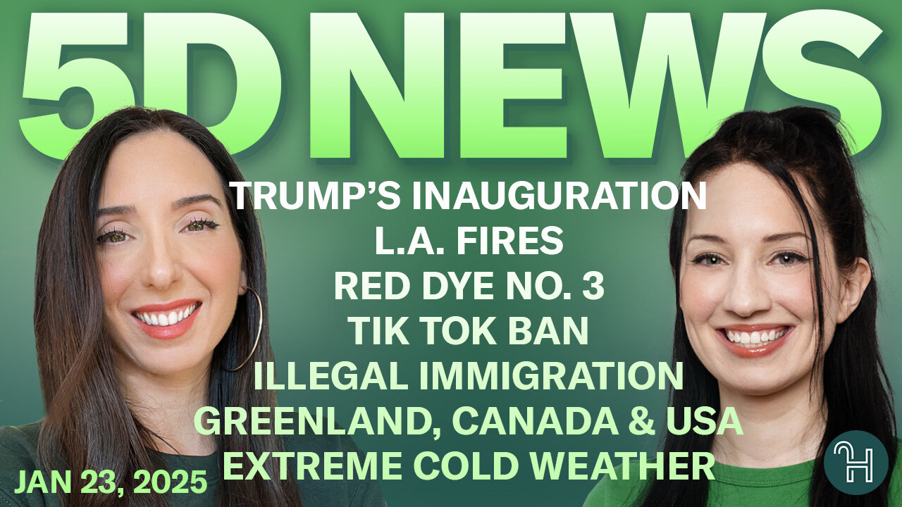 ✨ 5D NEWS Jan 23 • Trump's Inauguration, LA Fires, Red Dye No.3, Greenland, Cold Weather & more!