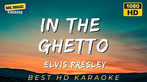 IN THE GHETTO - ELVIS PRESLEY - BEST HD KARAOKE