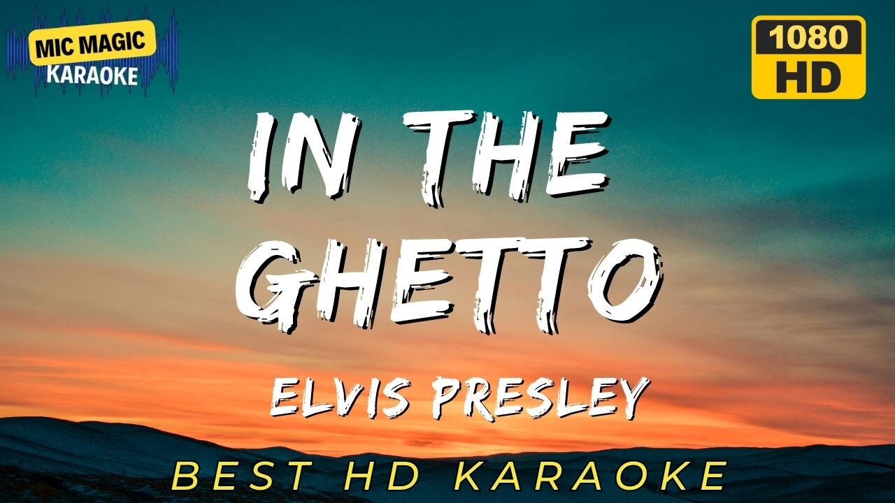 IN THE GHETTO - ELVIS PRESLEY - BEST HD KARAOKE