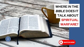 Where in the Bible does it talk about spiritual warfare?
