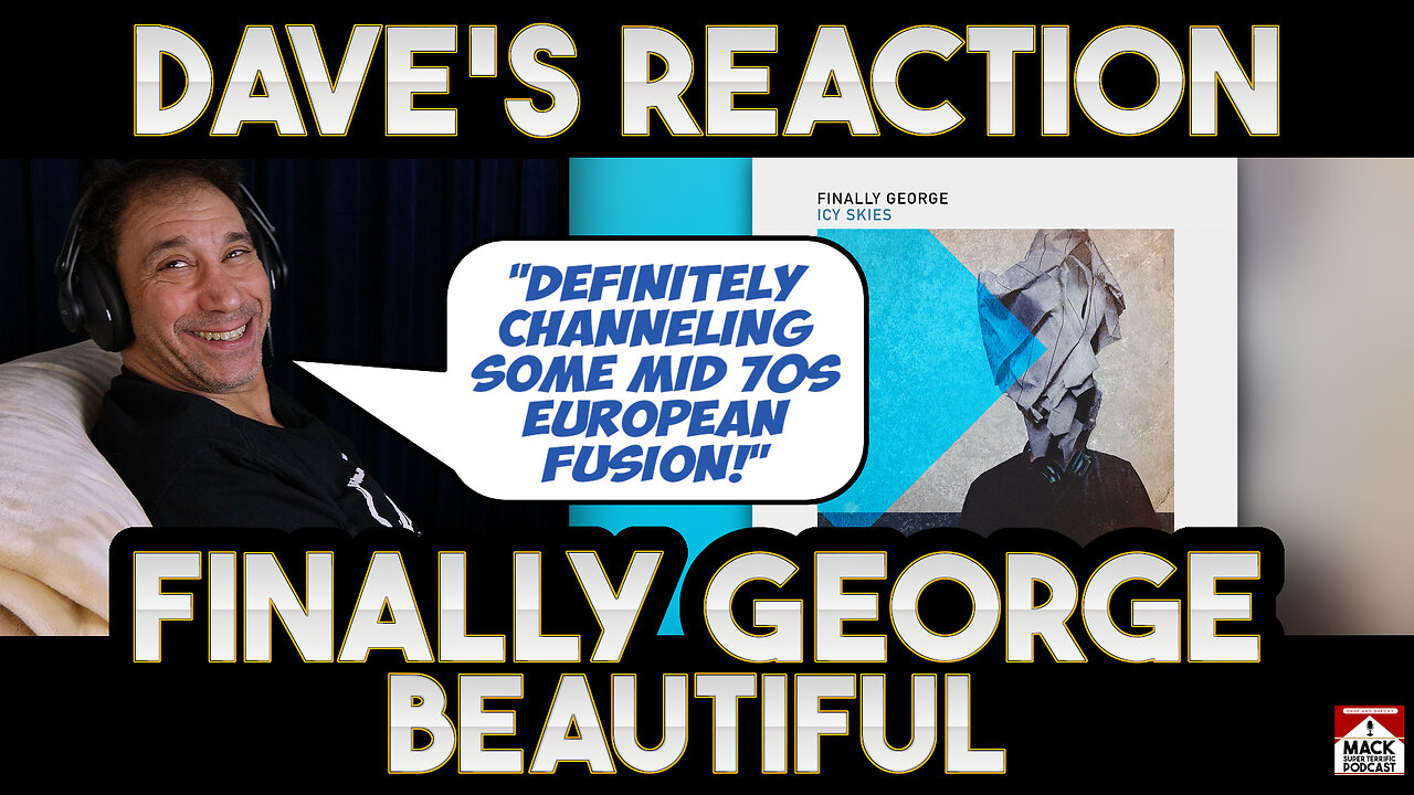 Dave's Reaction: Finally George — Beautiful