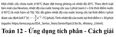 Toán 12 Một chiếc cốc chứa nước ở 95oC được đặt trong phòng có nhiệt độ 20oC. Theo định luật làm mát