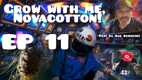 Grow with me, Novacotton! EP. 11 (week 10-12) Feat. Da.Mad.Scientist