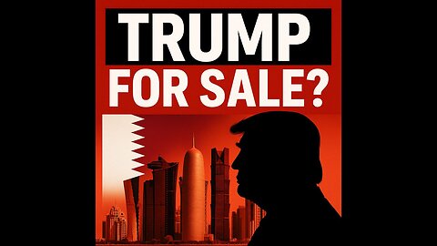 TRUMP FOR SALE? WHO BENEFITS FROM THE QATARI STORY