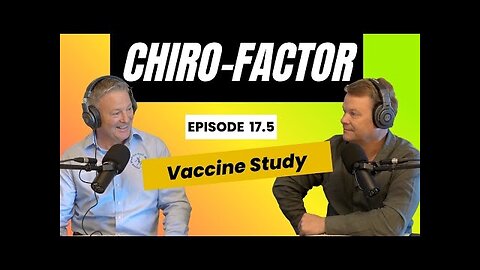 The Chiro-Factor Episode 17.5: The Vaccine Study That's Changing Everything