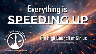 Everything is SPEEDING UP ~ The High Council of Sirius