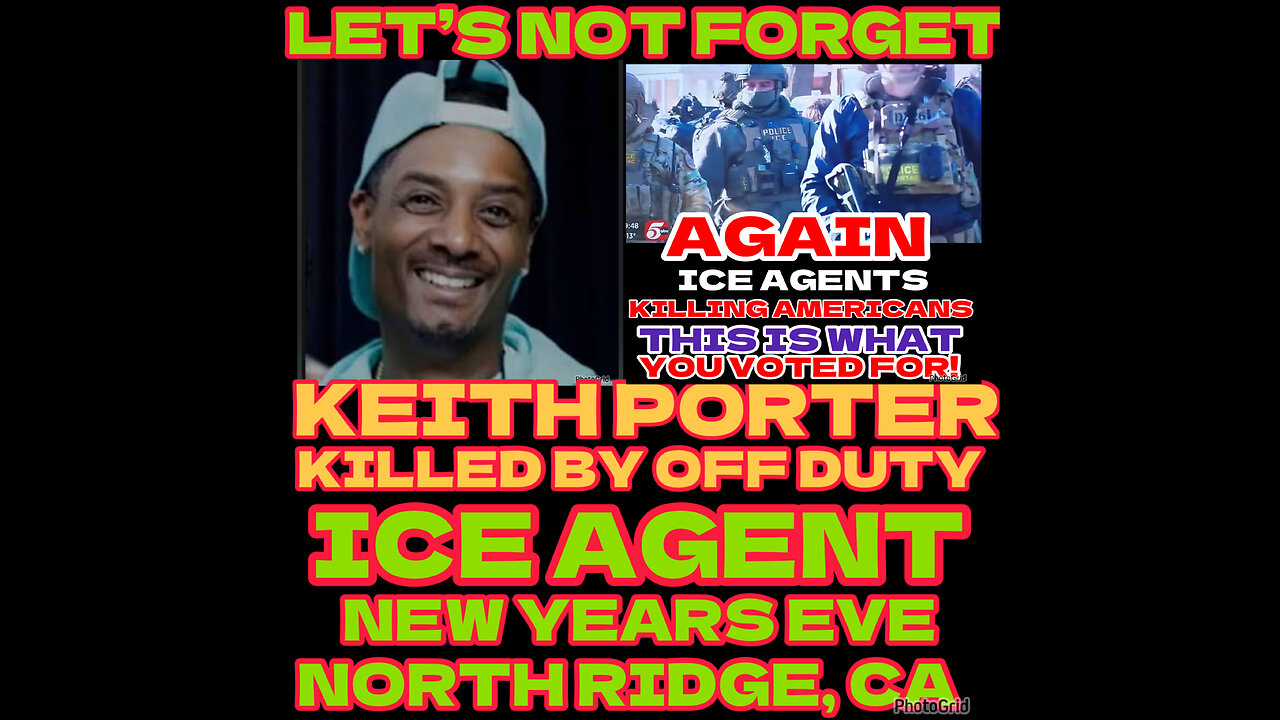 CSV #69 KEITH PORTER WAS KILLED NEW YEARS EVERY BY ICE AGENT….